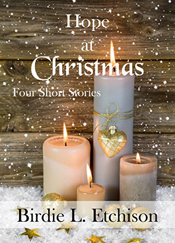 Hope at Christmas: Four short Christmas stories by Birdie L. Etchison