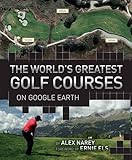 The World's Greatest Golf Courses on Google Earth by 
