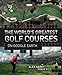 The World's Greatest Golf Courses on Google Earth by 
