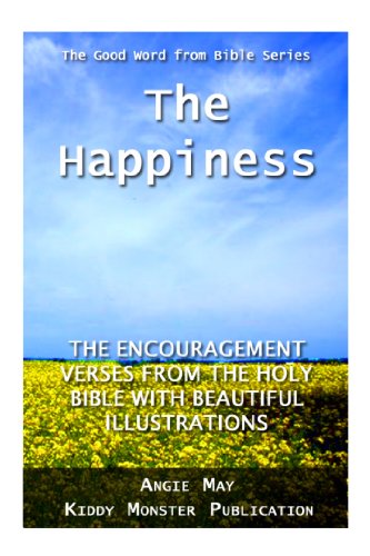 The Happiness – The Encouragement Verses From The Holy Bible With beautiful Illustrations (The Good Word from Bible)