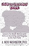 Unapologetically Dope: Lessons for Black Women and Girls on Surviving and Thriving in the Tech Field