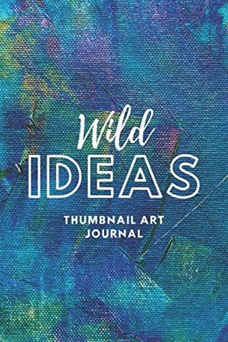 Wild Ideas Thumbnail Art Journal: Thumbnail sketchbook with blank frames and note area for ideas, comics, storyboards and more