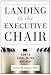 Landing in the Executive Chair