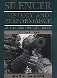 Silencer:  History and Performance, Volume 1:  Sporting and Tactical Silencers