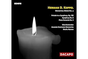 Herman D. Koppel: Prelude, Op. 105/ Symphony No. 5 Piano Concerto No. 3./ Orchestral Works 4