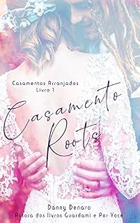 Livro Casamento Roots (Casamentos Arranjados Livro 1)