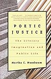 Poetic Justice: The Literary Imagination and Public Life (Alexander Rosenthal Lectures)