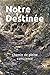 Notre Destinée: Chemin de pleine conscience (French Edition) by 