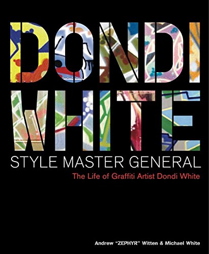 Dondi White Style Master General: The Life of Graffiti Artist Dondi White by Andrew Witten, Michael White