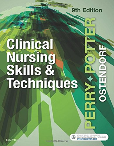 Clinical Nursing Skills and Techniques, 9e, by Anne Griffin Perry RN  EdD  FAAN, Patricia A. Potter RN  MSN  PhD  FAAN, Wendy Ostendorf RN