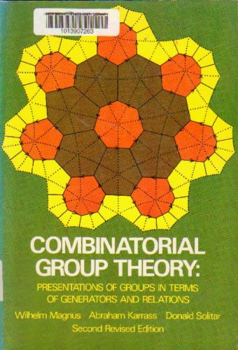 Combinatorial Group Theory: Presentations of Groups in Terms of Generators and Relations