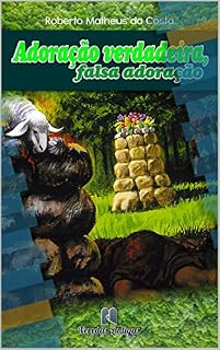 Livro Adoração verdadeira, falsa adoração