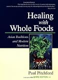 Healing With Whole Foods: Asian Traditions and Modern Nutrition (3rd Edition)