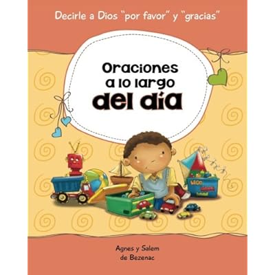 Oraciones a lo largo del día: 15 oraciones para niños: Volume 1 (Decirle a DiosPor favor yGracias!) Oraciones a lo largo del día: 15 oraciones para niños: Volume 1 (Decirle a DiosPor favor yGracias!)