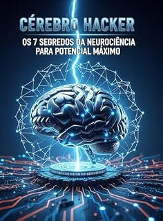 Livro Cérebro Hacker - Os 7 Segredos da Neurociência para Potencial Máximo