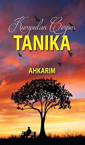 Kumpulan Cerpen Tanika Tanika Short Stories Ahkarim 9789670876603 Amazon Com Books