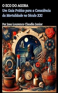 Livro O Eco do Agora: Um Guia Prático para a Consciência da Mortalidade no Século XXI