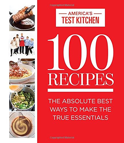 Download 100 Recipes: The Absolute Best Ways To Make The True Essentials Download 100 Recipes: The Absolute Best Ways To Make The True Essentials