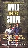 Walk Into Shape: How to Walk Your Way to Better Health and Fitness by Peggy Norwood Keating (1997-04 by 