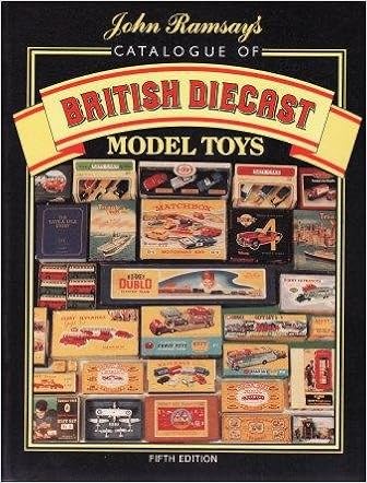John Ramsay's Catalogue of British Diecast Model Toys, by John Ramsay John Ramsay's Catalogue of British Diecast Model Toys, by John Ramsay