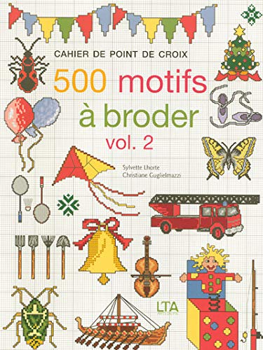 500 motifs à broder - Volume 2 (2) (Cahier de point de croix) (French Edition) by Sylvette Lhorte, Christiane Guglielmazzi