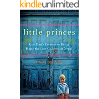 Little Princes: One Man's Promise to Bring Home the Lost Children of Nepal