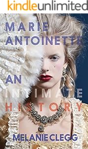 Marie Antoinette: An Intimate History