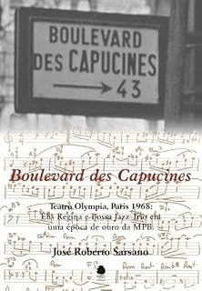 Livro Boulevard des Capucines: Teatro Olympia, Paris 1968: Elis Regina e Bossa Jazz Trio em uma época de ouro da MPB.