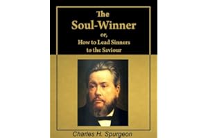 The Soul-Winner: or How to Lead Sinners to the Saviour (with active table of contents) [Annotated]