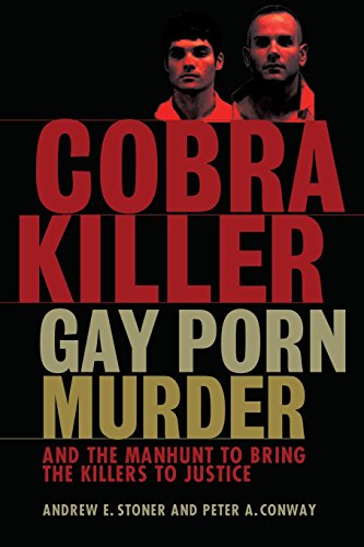 Cobra Killer: Gay Porn, Murder, and the Manhunt to Bring the Killers to Justice