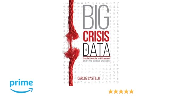 Big Crisis Data Social Media In Disasters And Time Critical