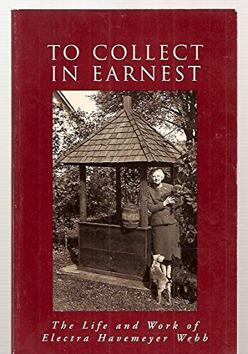 To Collect in Earnest: The Life and Work of Electra Havemeyer Webb