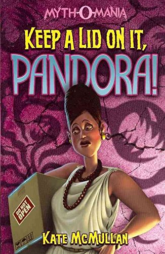 Myth-O-Mania: Keep a Lid on It, Pandora! - Book #6