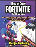 How to Draw Fortnite for Kids and Teens: Learn to Draw all of your Favorite Skins and Characters wit
