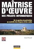 Maîtrise d'oeuvre des projets informatiques: De la gestion du périmètre au contrôle des risques et des coûts (InfoPro) (French Edition) by 