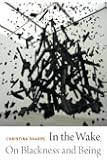In the Wake: On Blackness and Being