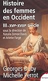 Histoire des femmes en Occident, tome 3 : XVIe-XVIIIe si??cle by Georges Duby (2002-02-28) by