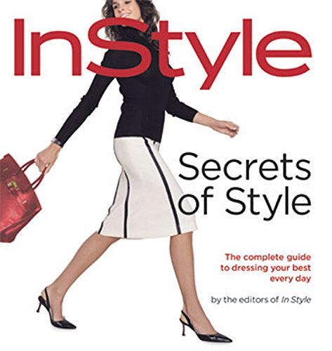 Secrets of Style: InStyle's Complete Guide to Dressing Your Best Every Day (Best Hunting Apparel Brands)