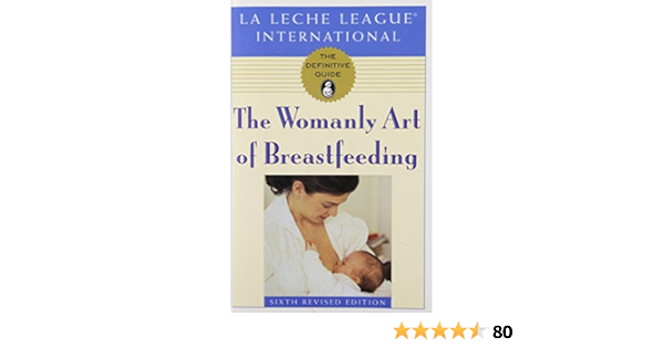 The Womanly Art Of Breastfeeding La Leche League International Torgus Judy Gorsch Gwen Gotsch Gwen 9780912500249 Amazon Com Books