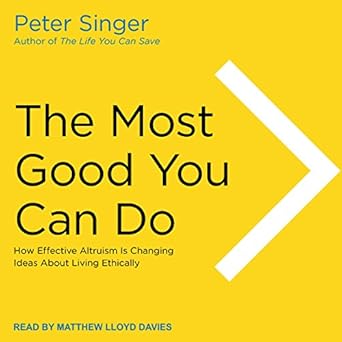 The Most Good You Can Do - Peter Singer