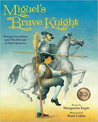 Miguel's Brave Knight: Young Cervantes and His Dream of Don Quixote Miguel's Brave Knight: Young Cervantes and His Dream of Don Quixote