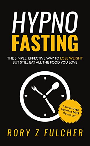 [Ebook] Hypno-Fasting: The simple, effective way to lose weight but still eat all the food you love [P.P.T]
