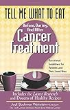 Tell Me What to Eat Before, During, and After Cancer Treatment: Nutritional Guidelines for Patients by Jodi Buckman Weinstein
