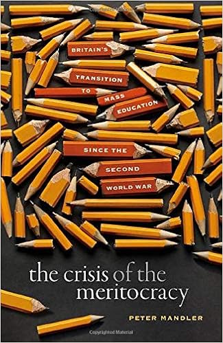 The Crisis Of The Meritocracy Britain S Transition To Mass Education Since The Second World War Mandler Peter 9780198840145 Amazon Com Books