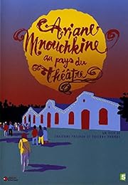 Ariane Mnouchkine : Au pays du théâtre