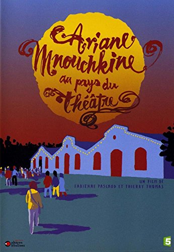 Ariane Mnouchkine : Au pays du théâtre