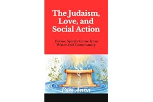 The Judaism, Love, and Social Action : Divine Spirits Come from Water and Community