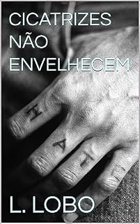 Livro CICATRIZES NÃO ENVELHECEM