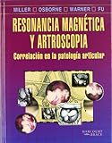 Resonancia Magnetica y Artroscopia, Miller, Mark D. and Osborne, John R., 8481743232