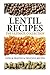 Lentil Recipes: The Ultimate Collection: Over 30 Healthy & Delicious Recipes